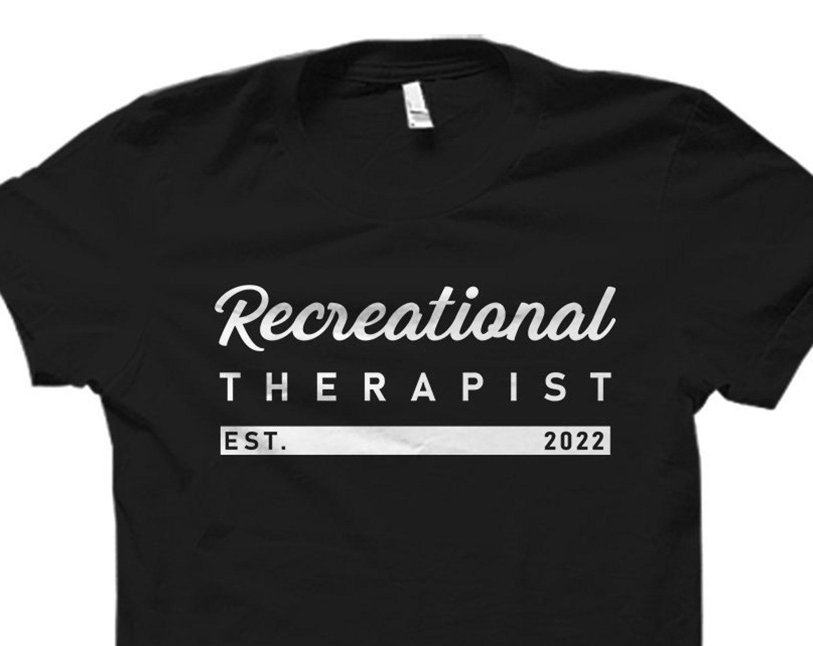 Recreational Therapist Gift. Recreational Therapist Shirt. Recreational Therapy Gift. Therapeutic Recreation Therapist Graduation #OS4606 M