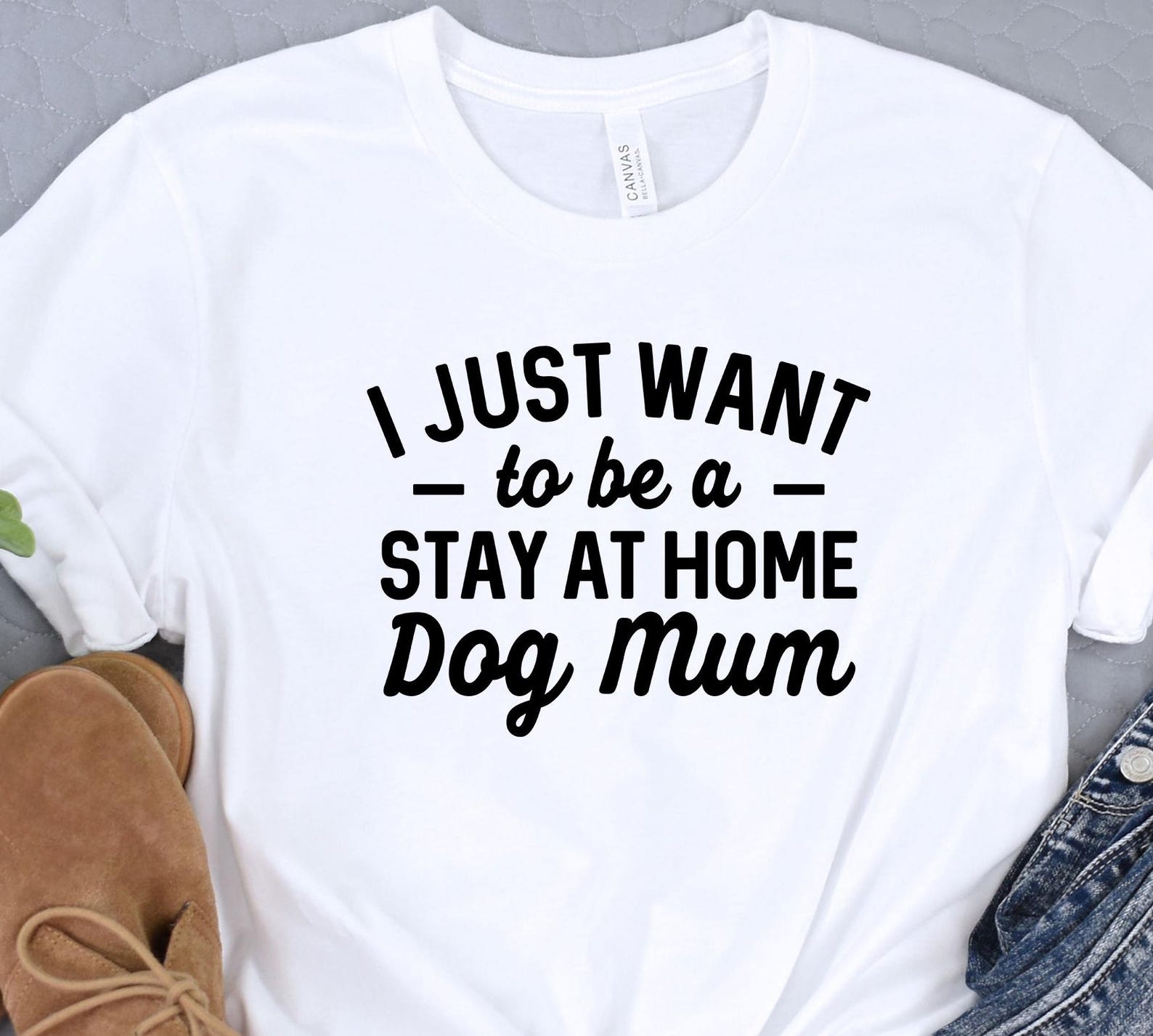 Funny Dog Shirt, I Just Want To Be A Stay At Home Dog Mum, Dog Mom Gift Tee, Dog Shirt, Animal Lover Gift, Dog Person Tee, Fur Mama Shirt S