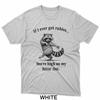 If I Ever Get Rabies You’re High On My Bitin’ List Raccoon T-Shirt