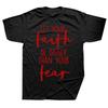 Christian Let Your Faith Be Bigger Than Your Fear T Shirts Streetwear Short Sleeve Birthday Gifts Summer TShirt Unisexs Clothing