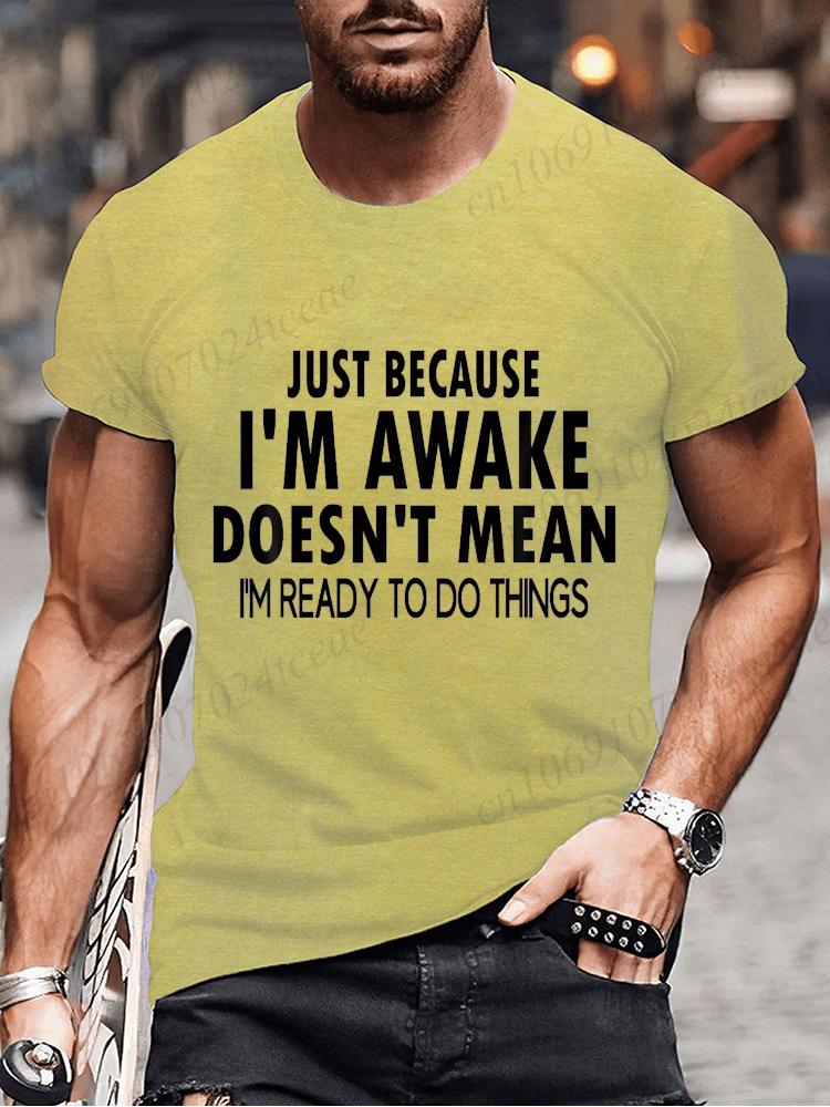 Funny Birthday Gift Just Because I'm Awake Printed Tshirt for Tweens and Teens Men Clothing Hip Hop Streetwear Graphic T Shirts