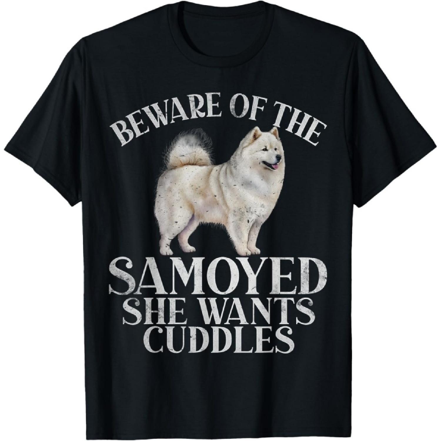 Beware of the Samoyed she wants Cuddles Samoyed T-Shirt S