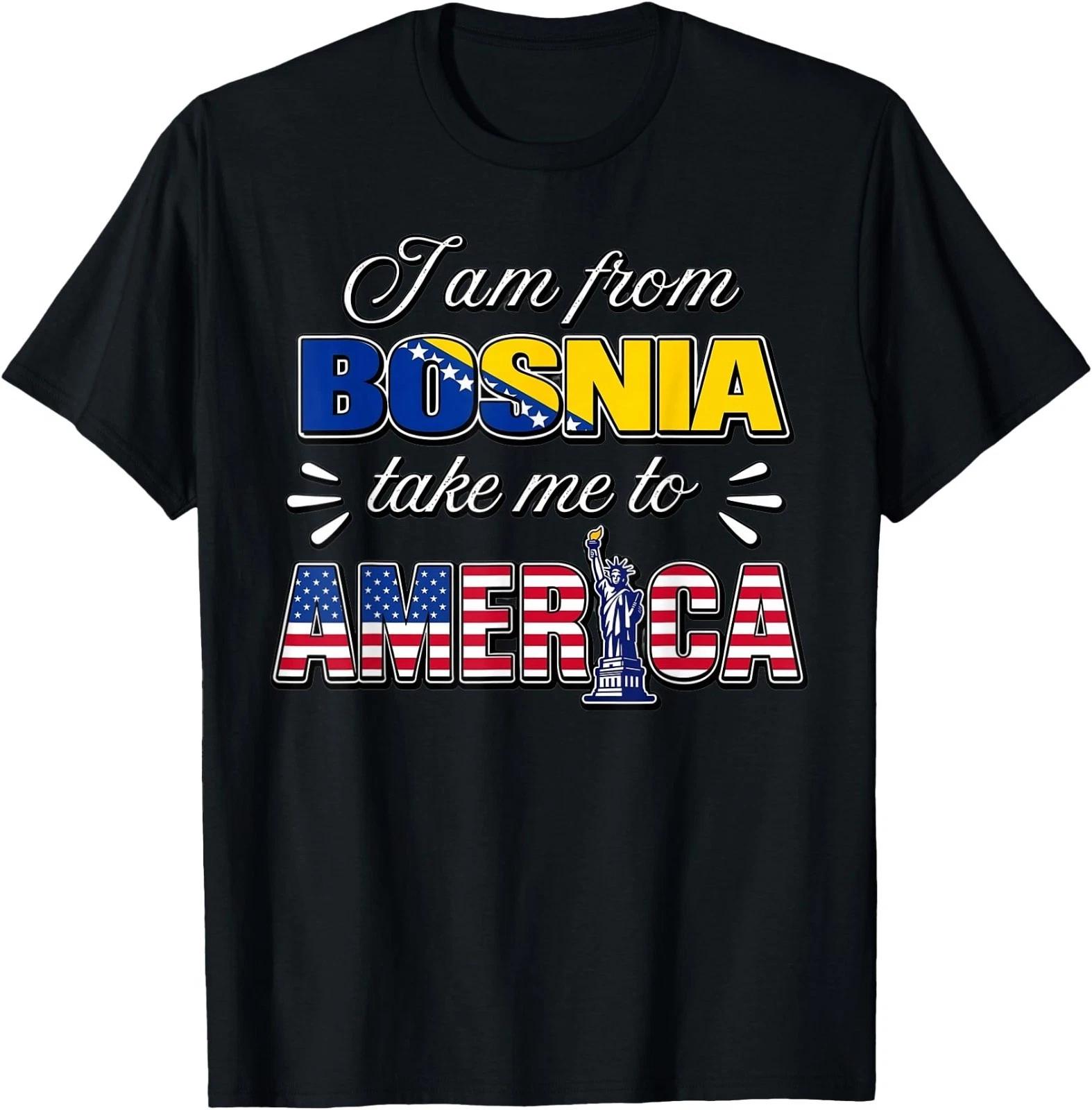 I Am from Bosnia Take Me to America T-Shirt 3XL