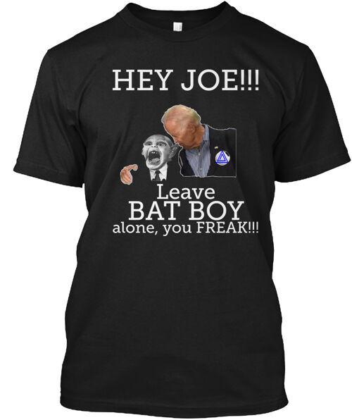 Hey Joe Leave Bat Boy Alone Made in the USA Size S to 5XL Unisex T-Shirt XXXXL