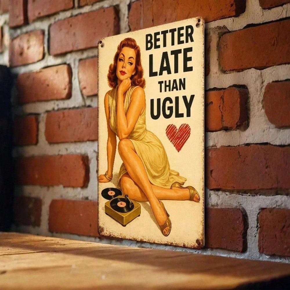 1pc Retro Humorous Tin Sign Better Late Than Ugly 12x8 Inch 2D Flat Vintage Metal Plaque, Funny Wall Art Decor for Living Room