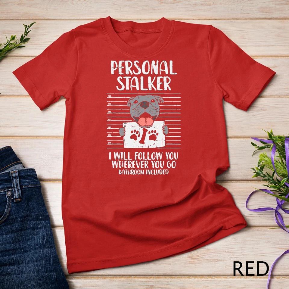 Personal Stalker Pitbull Funny Pittie Dog Lover Owner Gift Unisex T-shirt 11 S