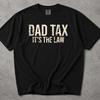Dad Tax T Shirt, Best Dad Ever, Dad Tax Tshirt, Dad Shirt, Dad Tax Shirt, Dad Tshirt, Funny Dad Shirts, Dad Tax, Dad Tax T Shirt, Dad Shirts