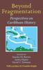 Kniha Beyond Fragmentation : A Pan-Caribbean Look At Slavery Emancipation and Colonialization