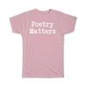 Gift T-Shirt : Poetry Matters Poet