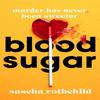 Blood Sugar by Sascha Rothchild Paperback Book 9781398705623
