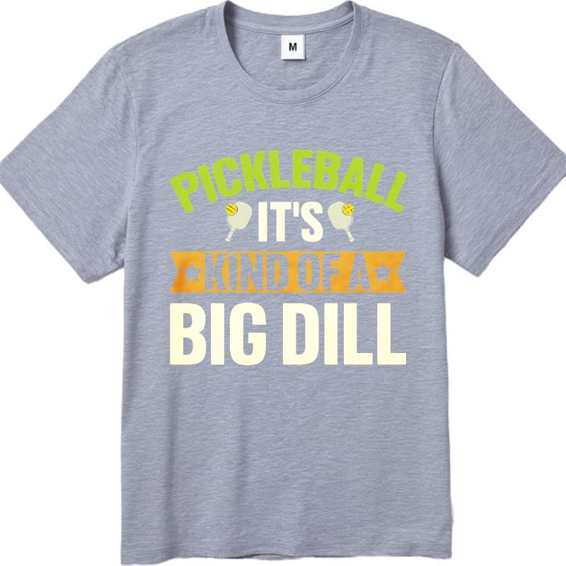Unisex Summer For Him Tshirt Pickleball Its Kind Of A Big Dill Short Sleeve Relaxed Fit ONeck Tees Everyday Tee Premium Gift