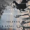 The Silver Book by Olivia Laing Hardback Book 9780241783962