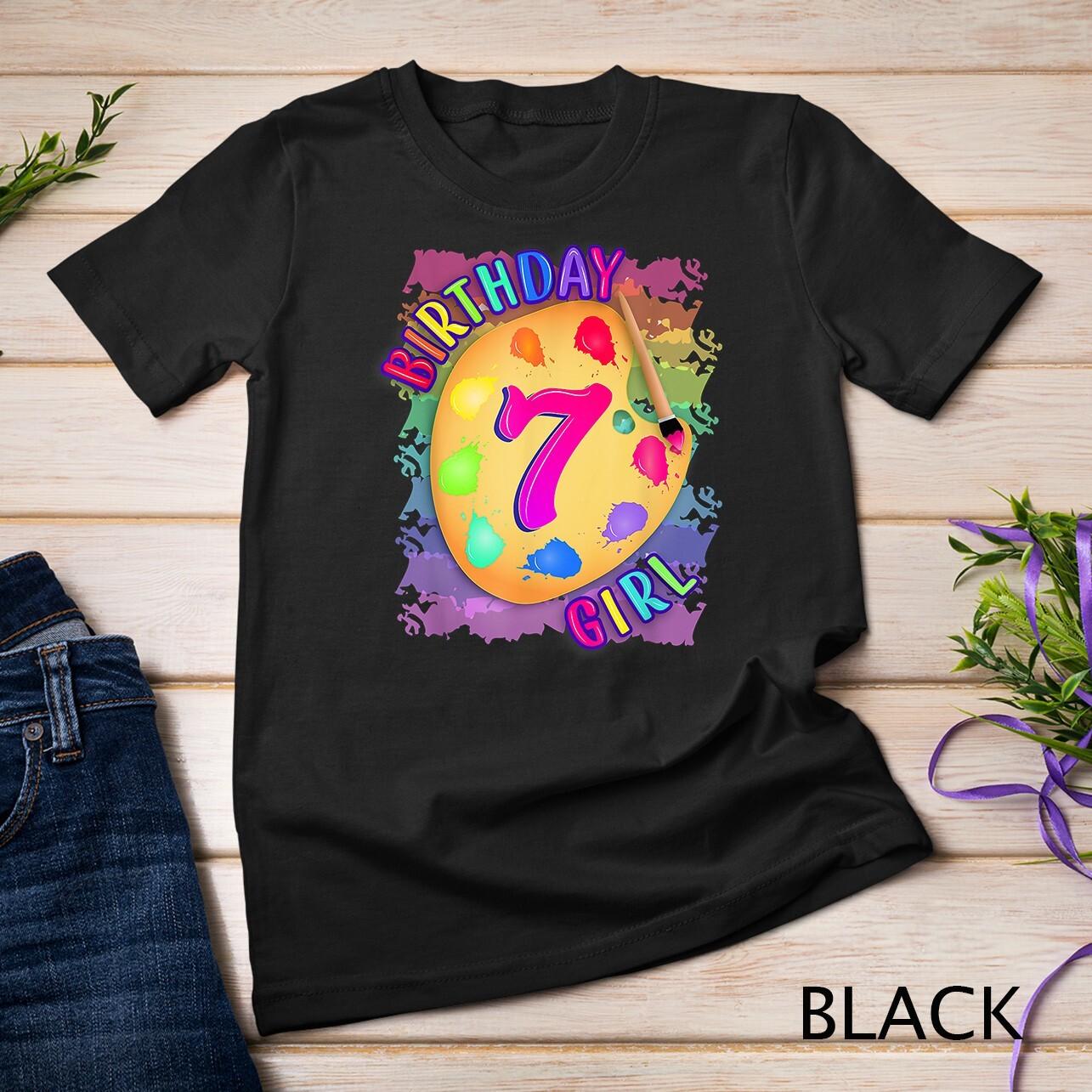Birthday Girl 7 Year Old Art Painting Party 7th Birthday T-Shirt Mens Womens Tees Top Unisex T-Shirt Mens Womens Tees Top 2XL