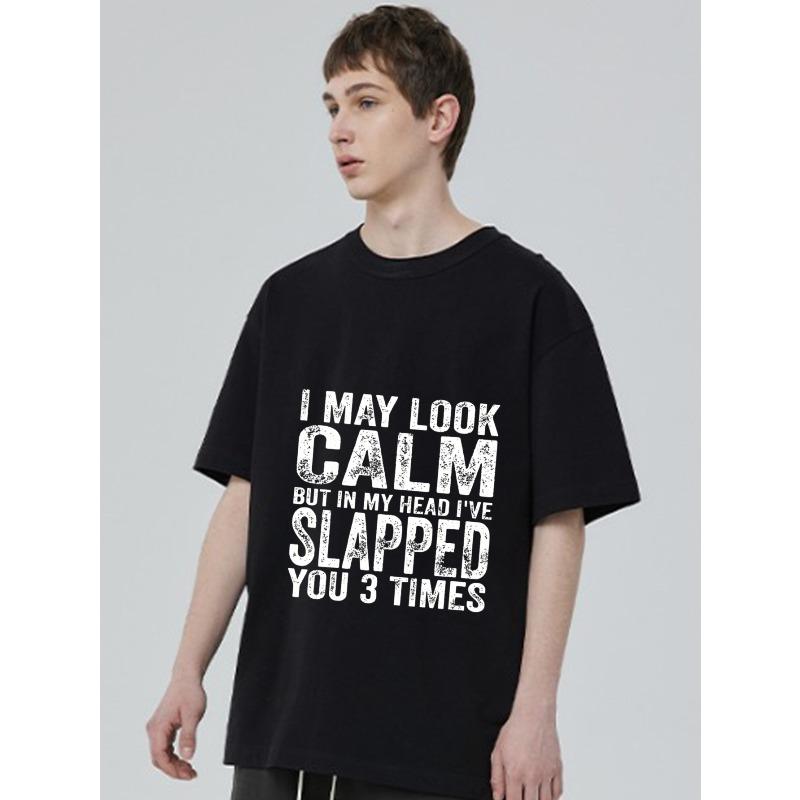 Crewneck T I May Look Calm But In My Head I Ve Slapped You 3 Times Graphic Print Streetwear Fashion Top for Men and Women Daily Wear Party Outfit