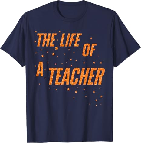 The Life of A Teacher Back To School Teaching TShirt Humor Funny Schoolwear Clothes Letters Printed Y2k Saying Tee Novelty Gift