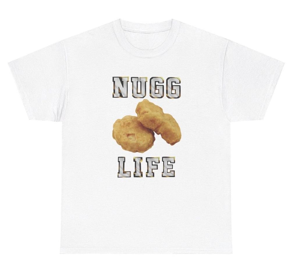 Nugg Life T Shirt Funny Chicken Nugget Lover Oddly Specific Weird Humor Tee S