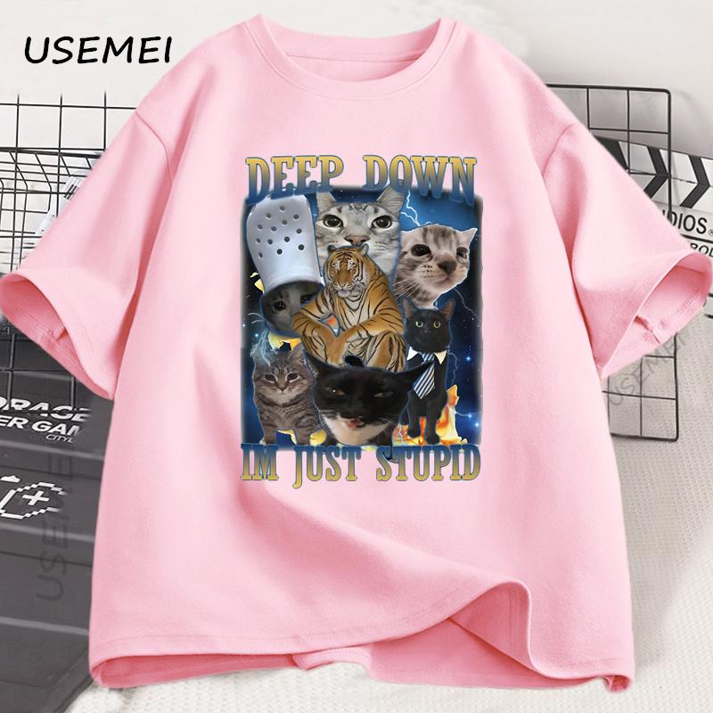 Deep Down Im Just Stupid Funny Cat Meme T Shirt Formen Women Goofy Cats T-shirt Unhinged Ugly Cotton Short Sleeve Graphic Tee