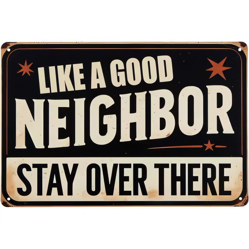 Tin Sign Like a Good Neighbor Stay Over There Vintage Metal Plaque Rustic Retro Wall Decor for Home Garage Bar Man Cave Printe