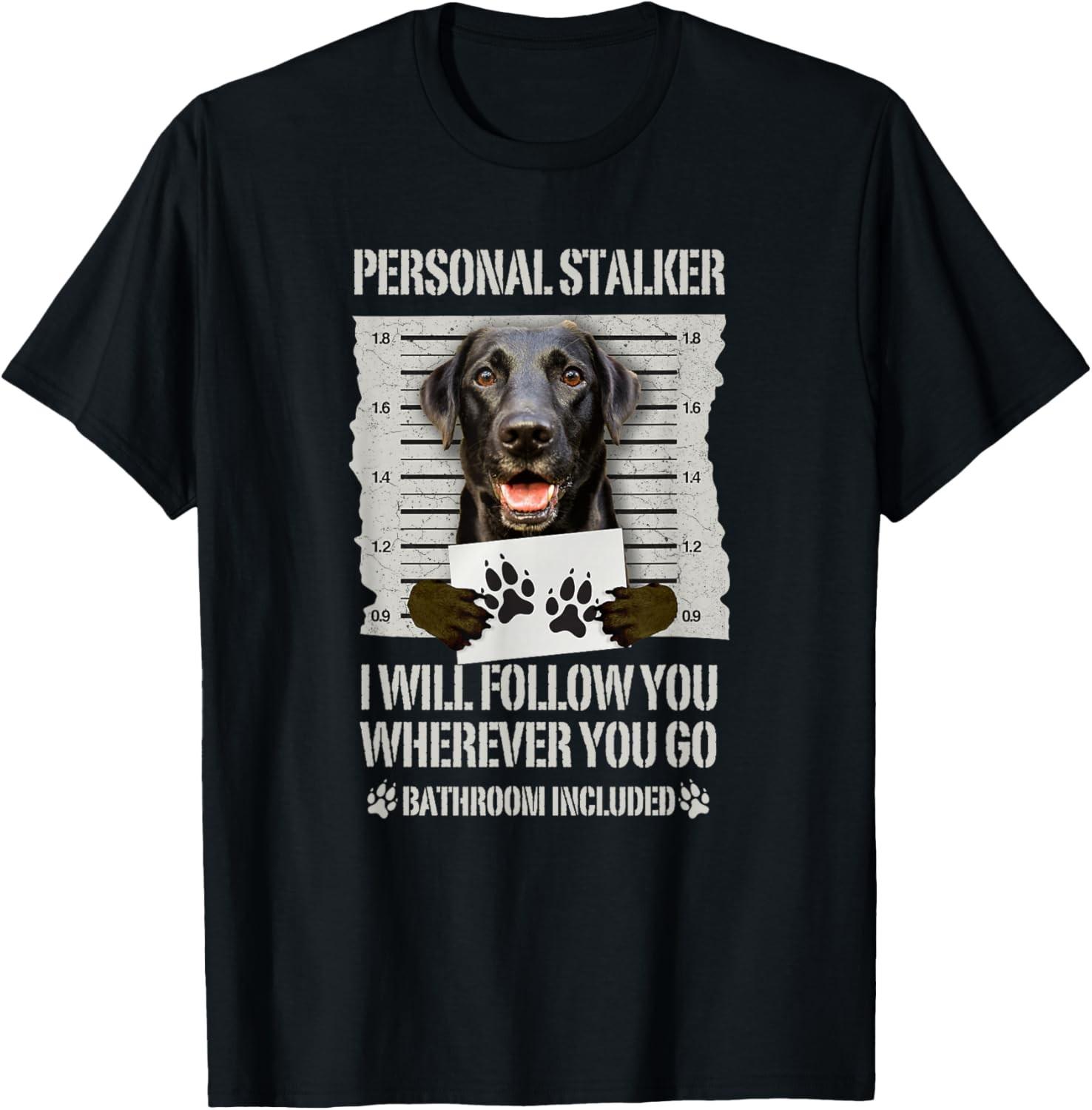 Personal Stalker Black Labrador- Black Lab T-Shirt M