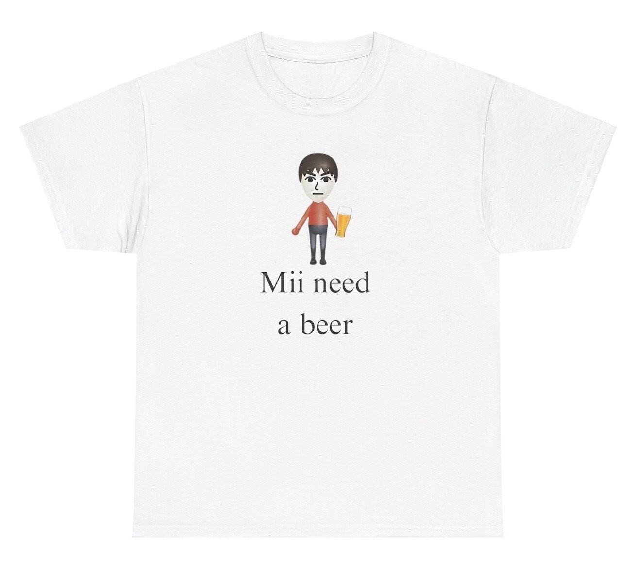 Mii Need A Beer T Shirt Funny Meme Nostalgic Silly Humor Ironic Joke Tee XL