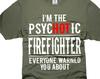 Funny Firefighter T-shirt: Psychotic Firefighter Gift