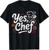 Funny "Yes Chef" Cooking Quote T-Shirt for Kitchen Enthusiasts