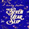 The Seven Year Slip by Ashley Poston Hardback Book 9780008779764