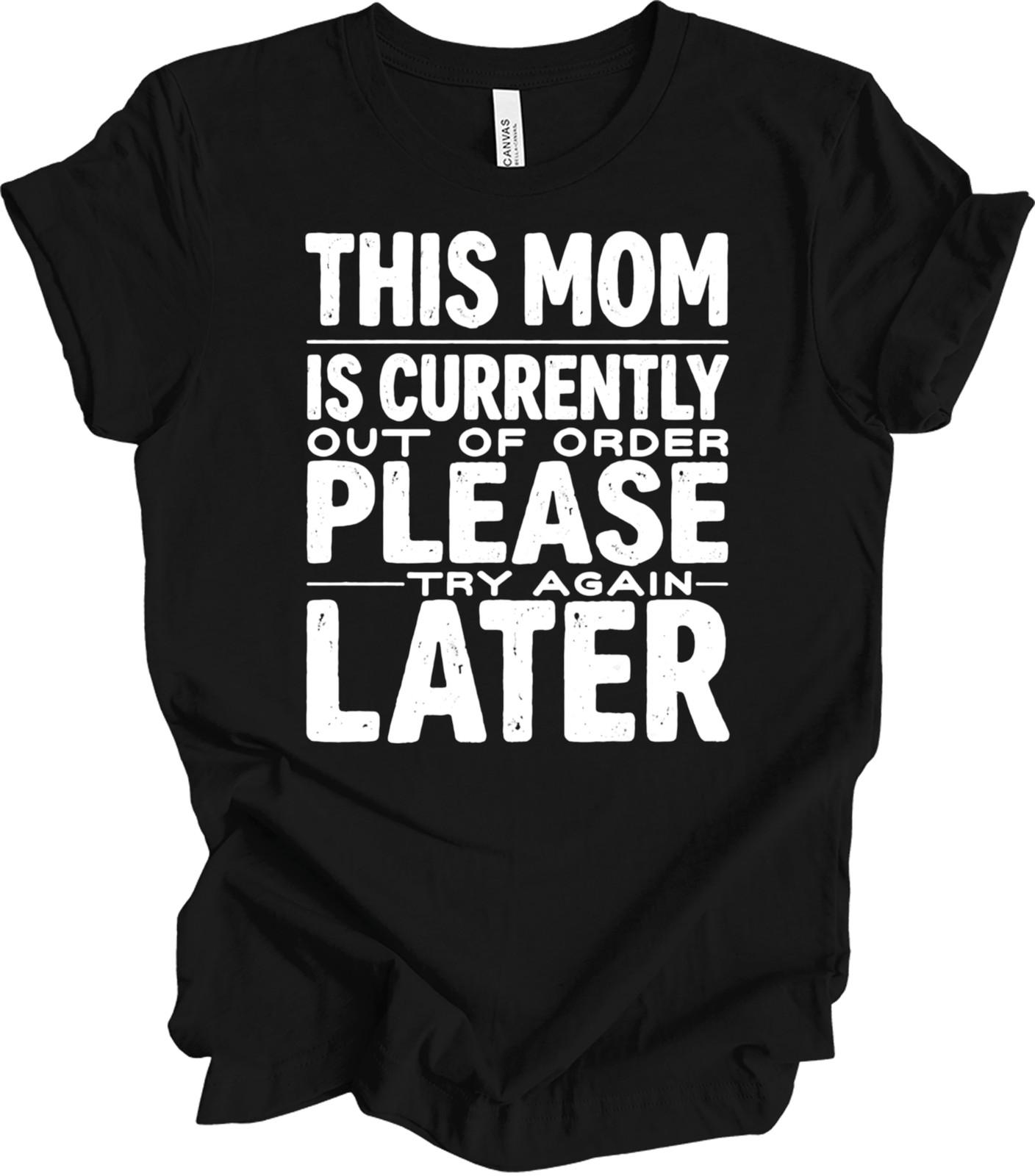 Funny Mom Life Humor Gift Out of Order Sarcastic Parenting Design T-shirt S