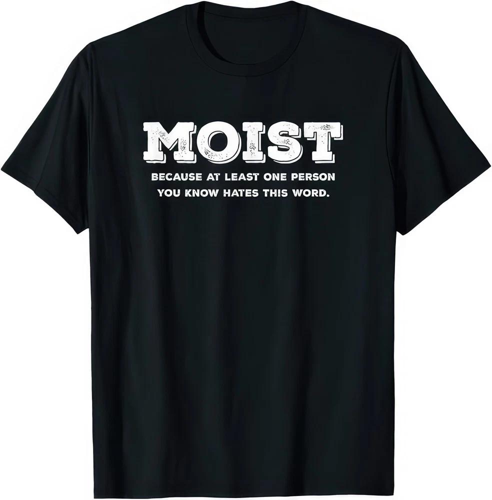 MOIST Atleast One Person Hates This Word Funny T Shirt S