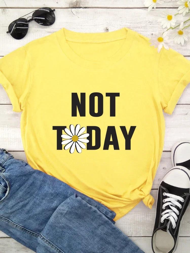 Not Today Daisy Print Women T Shirt Short Sleeve O Neck Loose Women Tshirt Ladies Tee Shirt Tops Camisetas Mujer