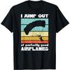 Parachute Skydiving I Jump Out Of Perfectly Good Airplanes T-Shirt