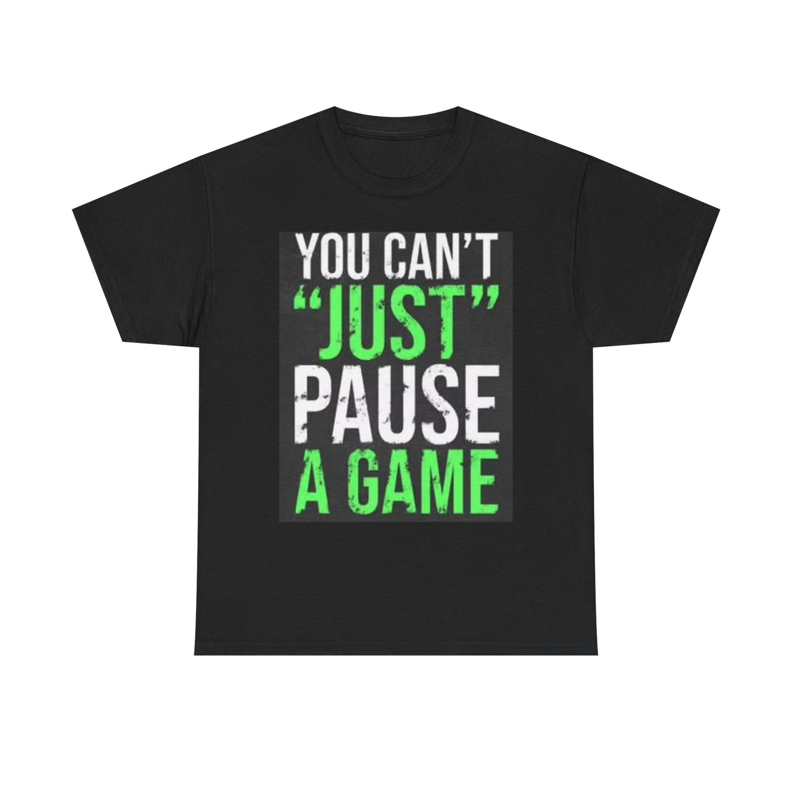 Men s and Women s T-shirts Cant Pause A game Graphic XXXXL