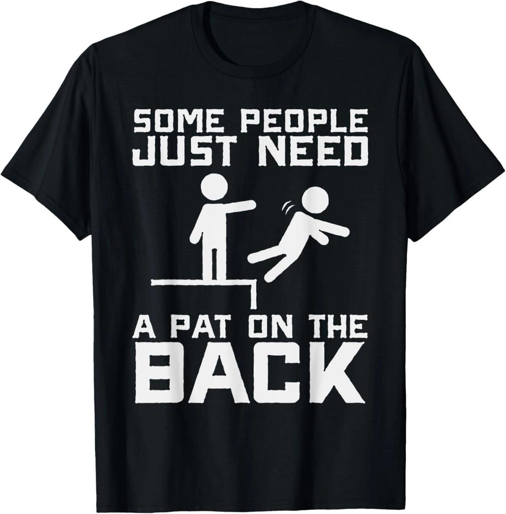 Some People Need A Pat On The Back Funny Sarcasm Quote T- Shirt