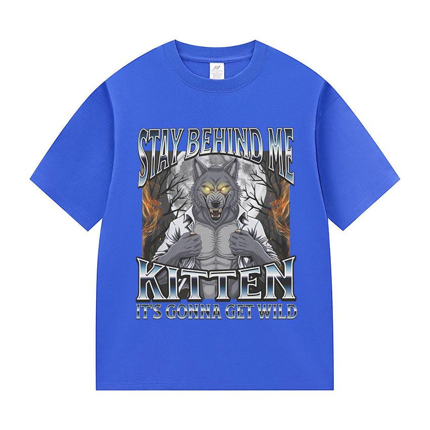 Stay Behind Me Kitten It's Gonna Get Wild T-shirts Funny Litterally Me Alpha Wolf Meme Retro Short Sleeve T Shirt Men's Cotton