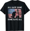 All Gave Some Some Gave All I Veteran Memorials Day Tshirt 100 Cotton Oneck Short Sleeve Summer Casual Unisexs Tshirt