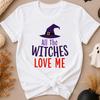 All the Witches Love Me T-Shirt - Funny Halloween Shirt - Witchy Graphic Tee - Cute Halloween T-Shirt - Spooky Season Shirt - Witch Lover