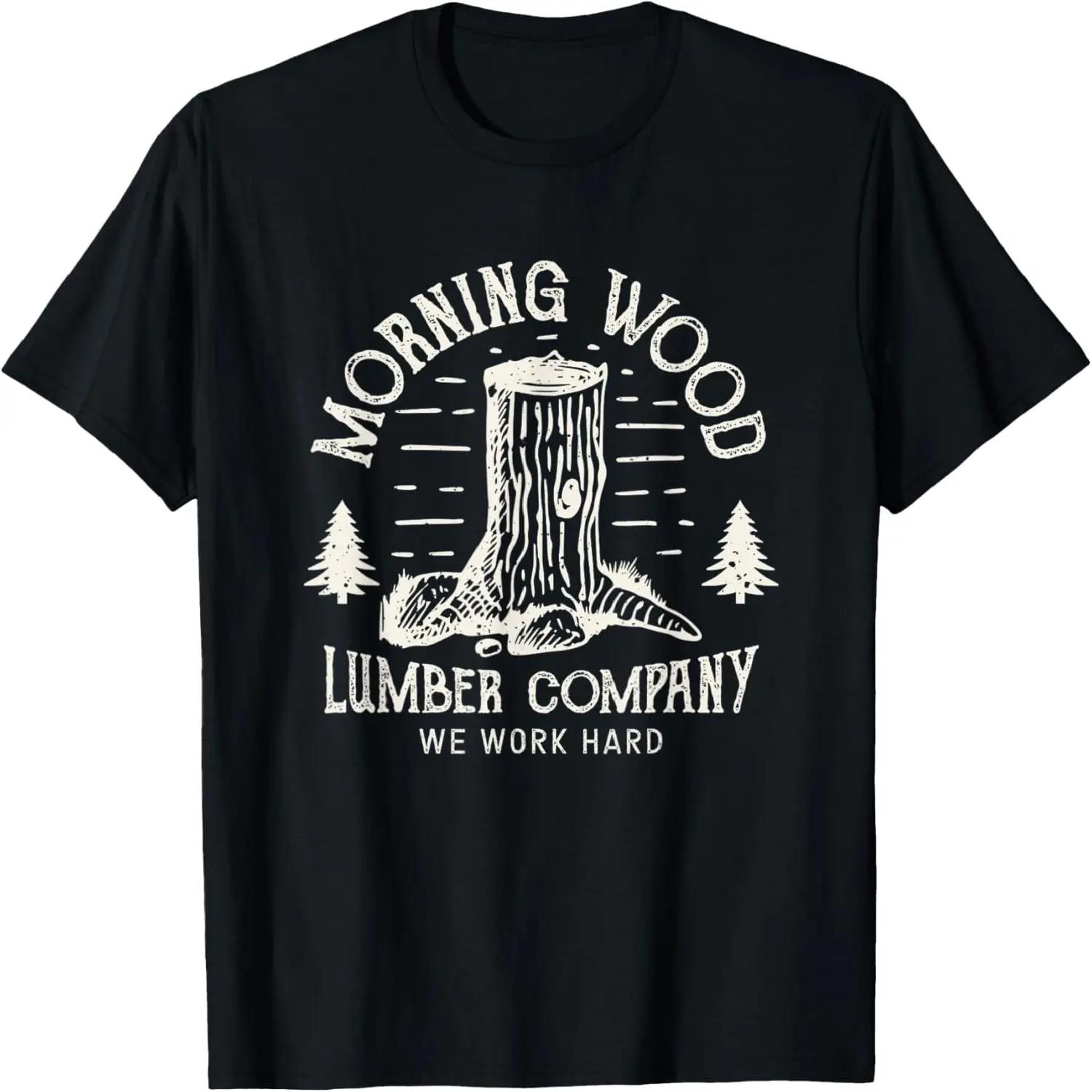Morning-Wood T shirt Lumber-Company Funny Camping-Carpenter T-Shirt S