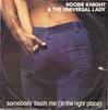 7inch Record BOOBIE KNIGHT  THE UNIVERSAL LADY  Somebody Touch Me In The Right Pla 55006 BRUNSWICK 1974 Italy SoulFunk Used