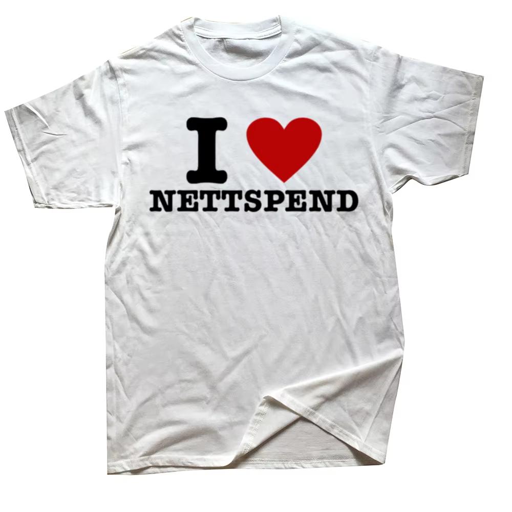 

Black Humor Letters I Love NETTSPEND Funny Printed T-Shirt I Heart Nettspend Graphic T Shirt Woman Man Cotton Short-sleeve 4XL