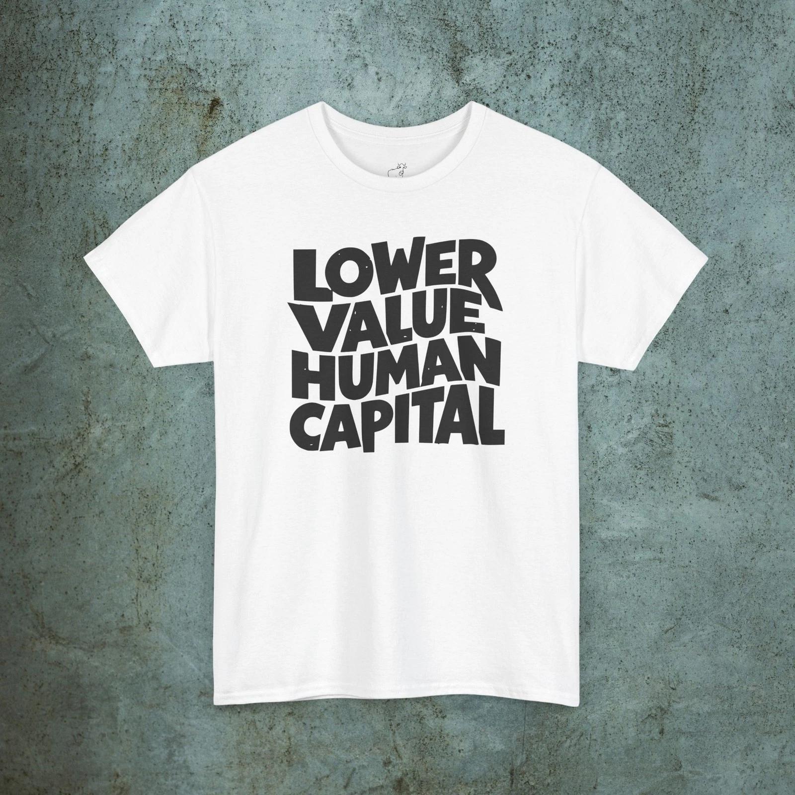 Lower Value Human Capital Tee, Anti AI Protest TShirt, Resistance Streetwear 3XL