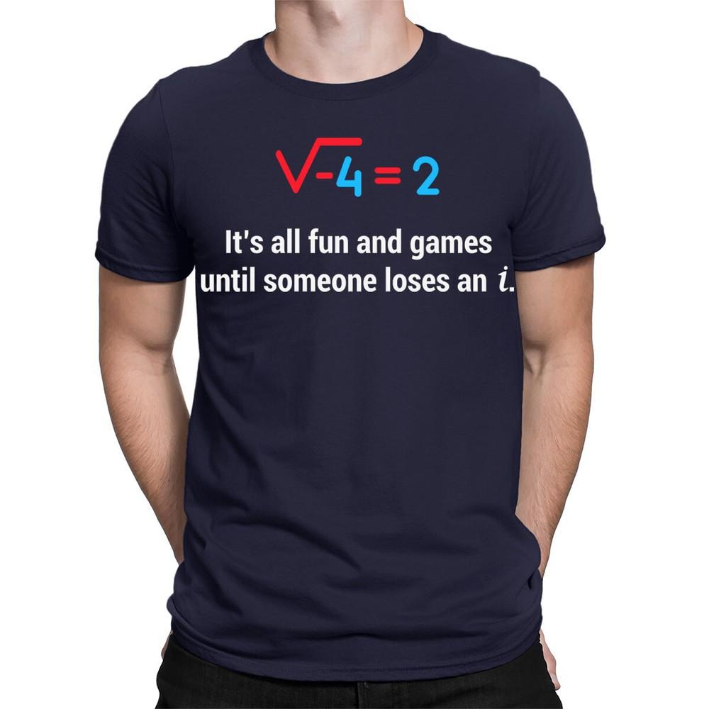 Someone Loses An i Funny Math Science Humor Novelty Mens Womens TShirts TA89 2XL