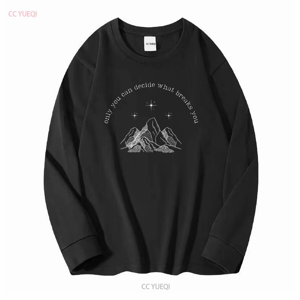 ACOTAR Feyre Rhysand T Shirt Only You Can Decide What Breaks Bookish Booktok Merch Velaris Night Court Oversized Crewneck