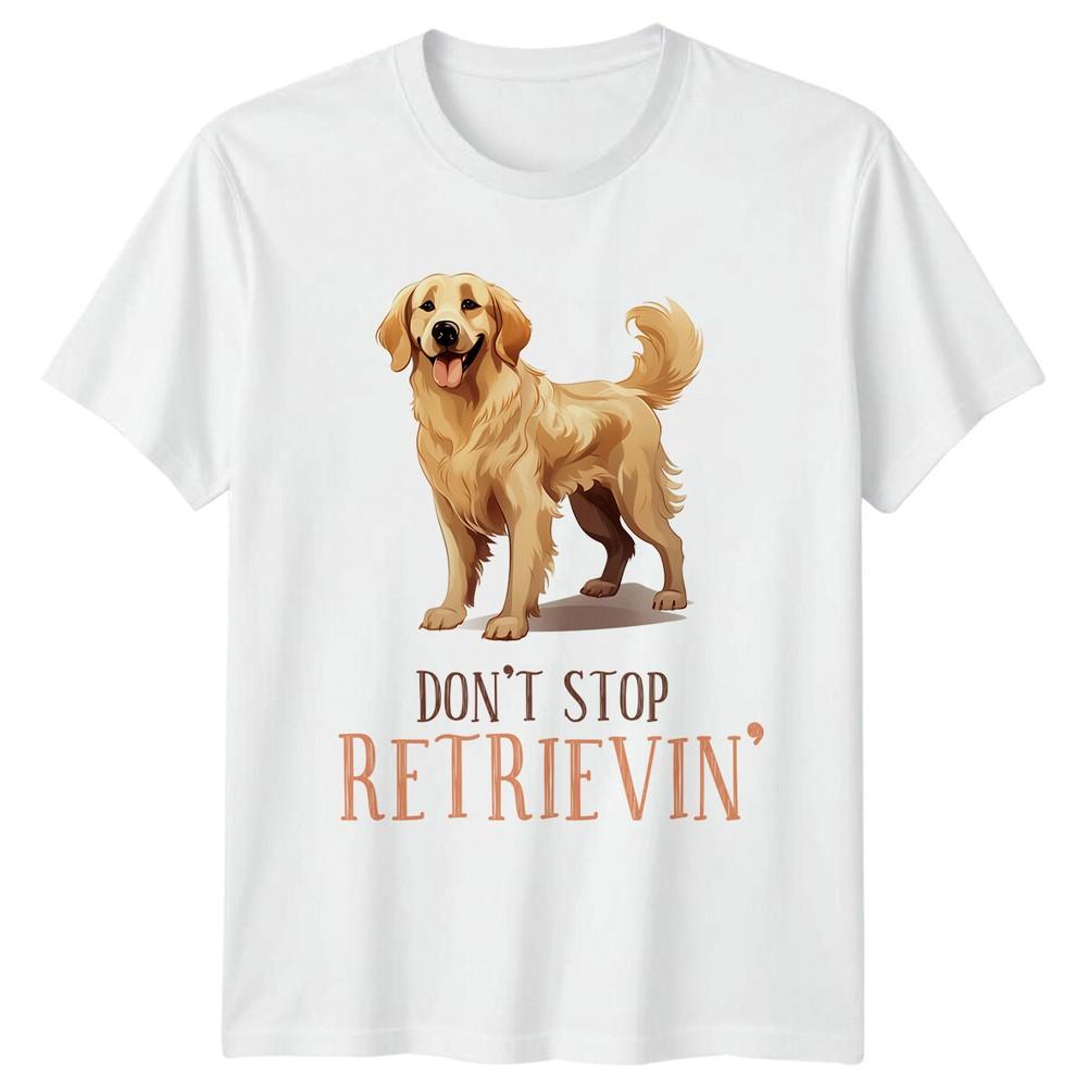 Dont Stop Retrievin Golden Retriever Dog TShirt Puppy Quote S