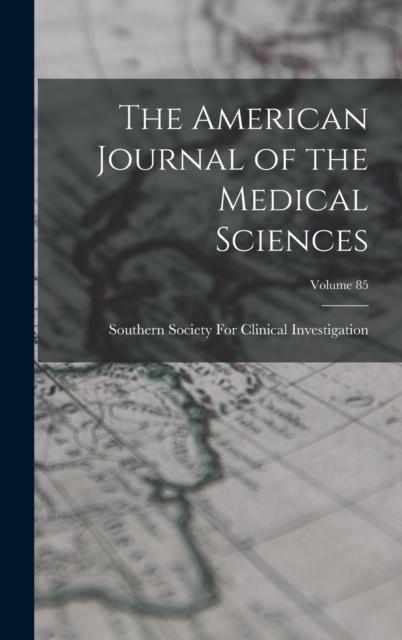 Kniha The American Journal of the Medical Sciences; Volume 85