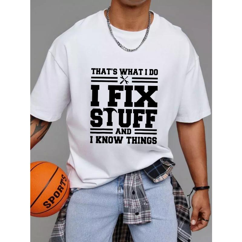 Weißes T-Shirt mit I Fix Stuff And I Know Things Aufdruck für Herren Freizeitkleidung