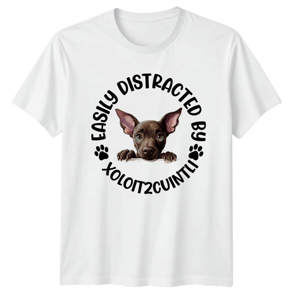Easily Distracted By Xoloitzcuintli Unisexs TShirt Unisexs Tee Graphic Dog Lover S