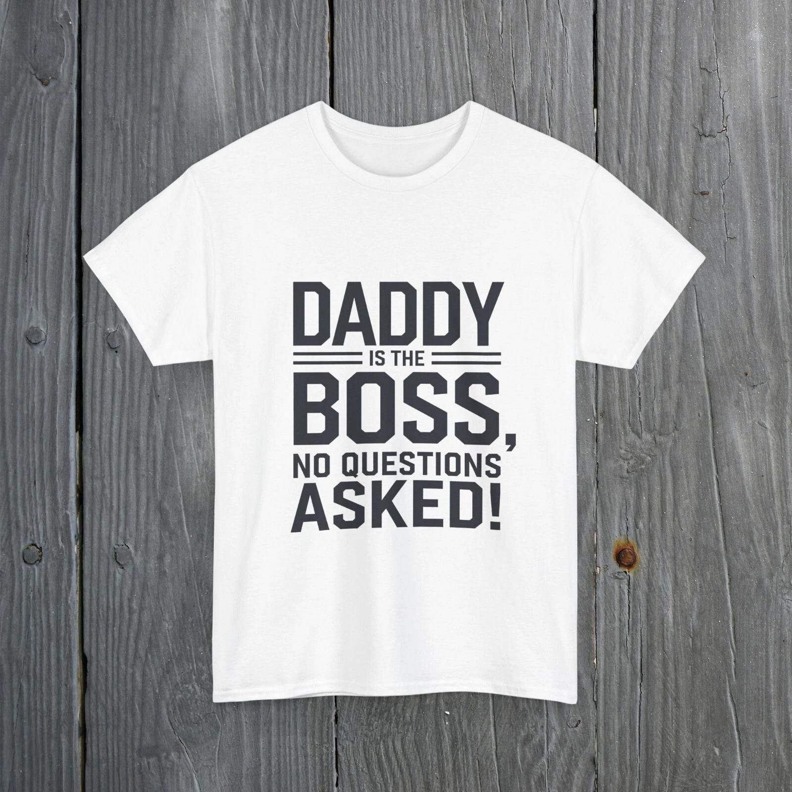 

Fun Unisex Heavy Cotton Tee – Daddy is the Boss, No Questions Asked! 2XL