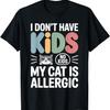 I Don’t Have Kids My Cat Is Allergic Funny Cat Meme T-Shirt