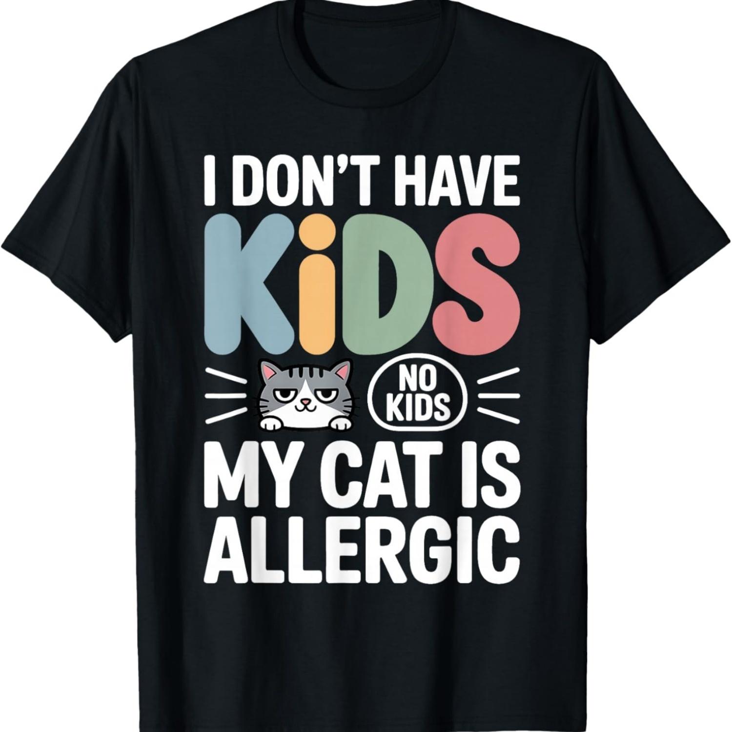 I Don’t Have Kids My Cat is Allergic Funny Cat Meme T-Shirt S
