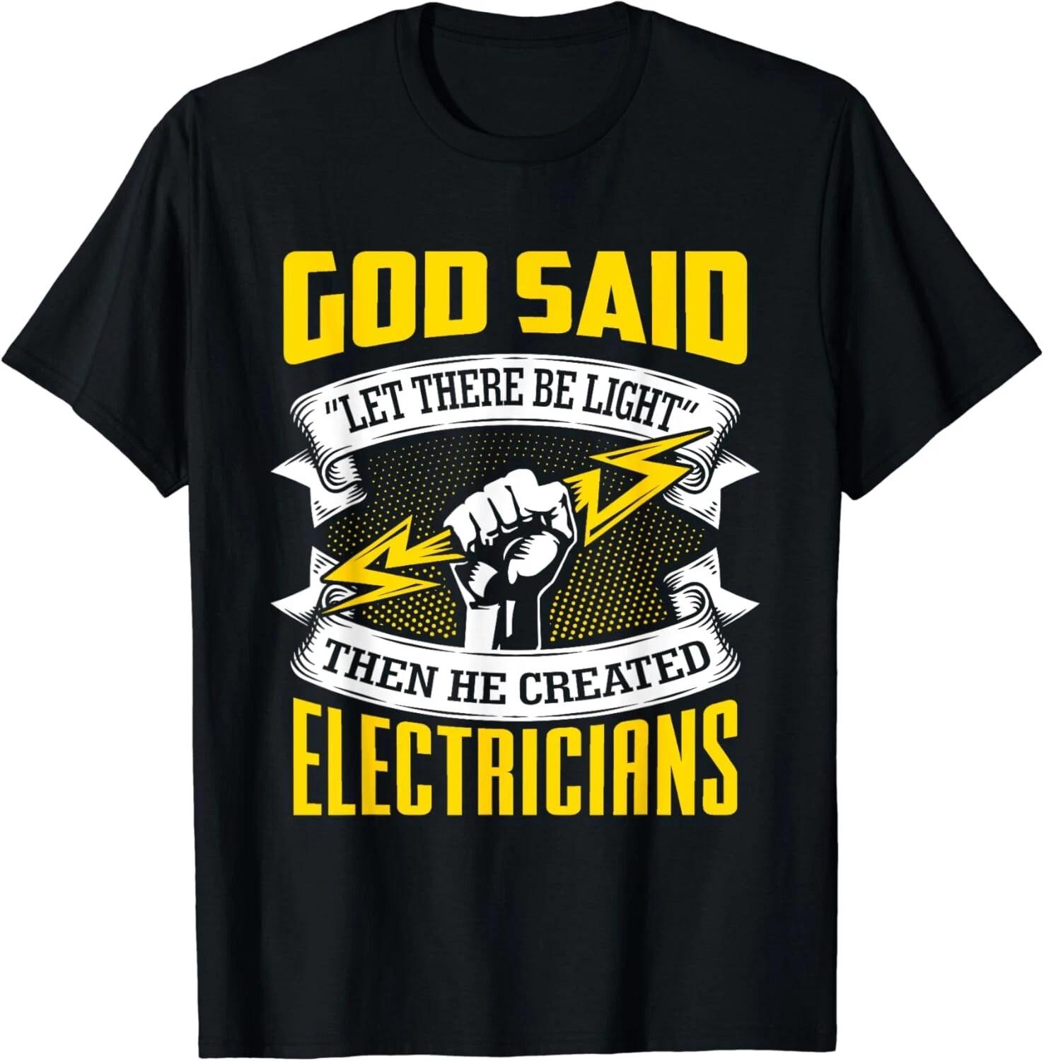 God said_ Let there be light_ Then He created Electricians Gift Unisex T-Shirt S